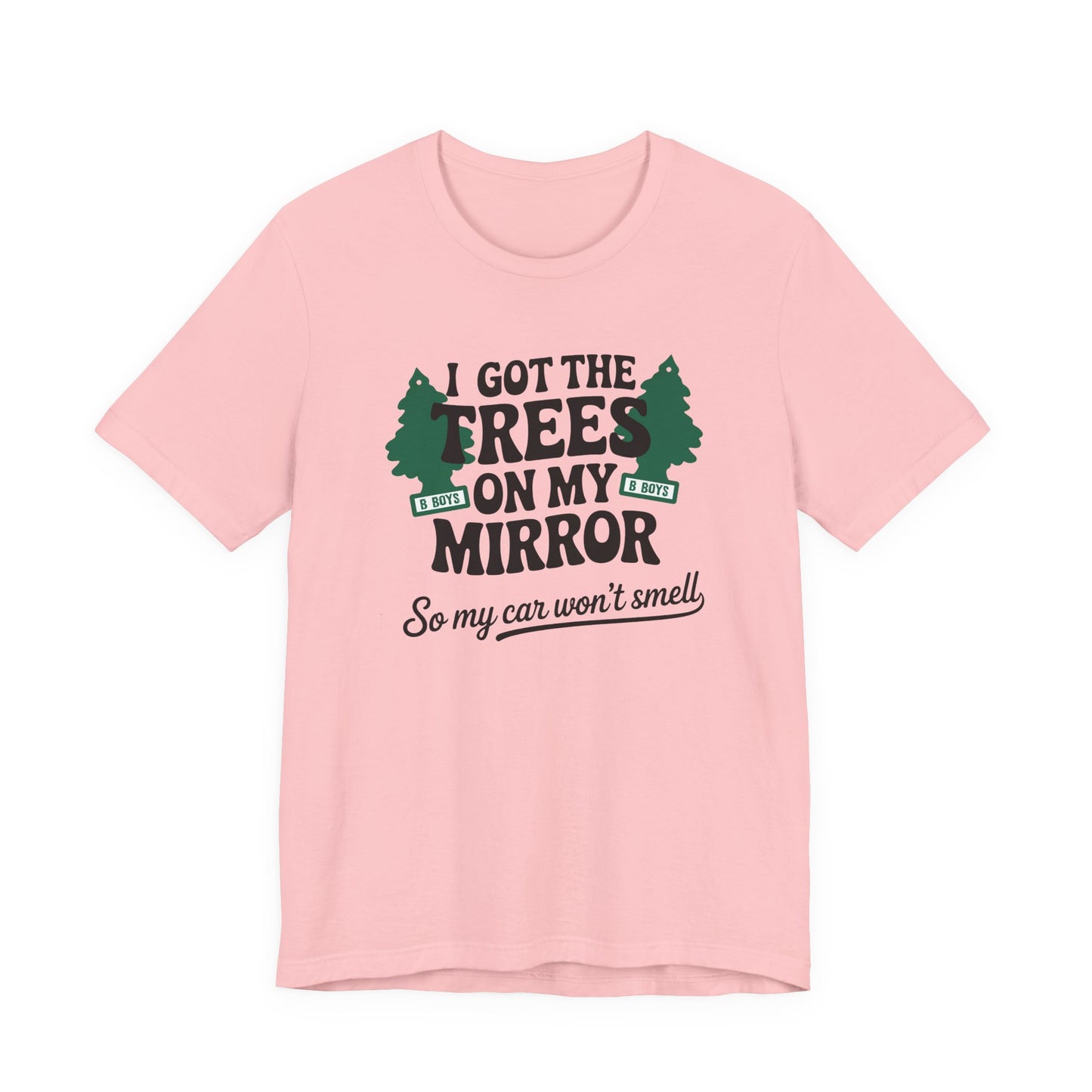 I Got the Trees on My Mirror T-Shirt, Adventure Shirt, Funny T-Shirt, Casual Wear, Tree Lover Gift