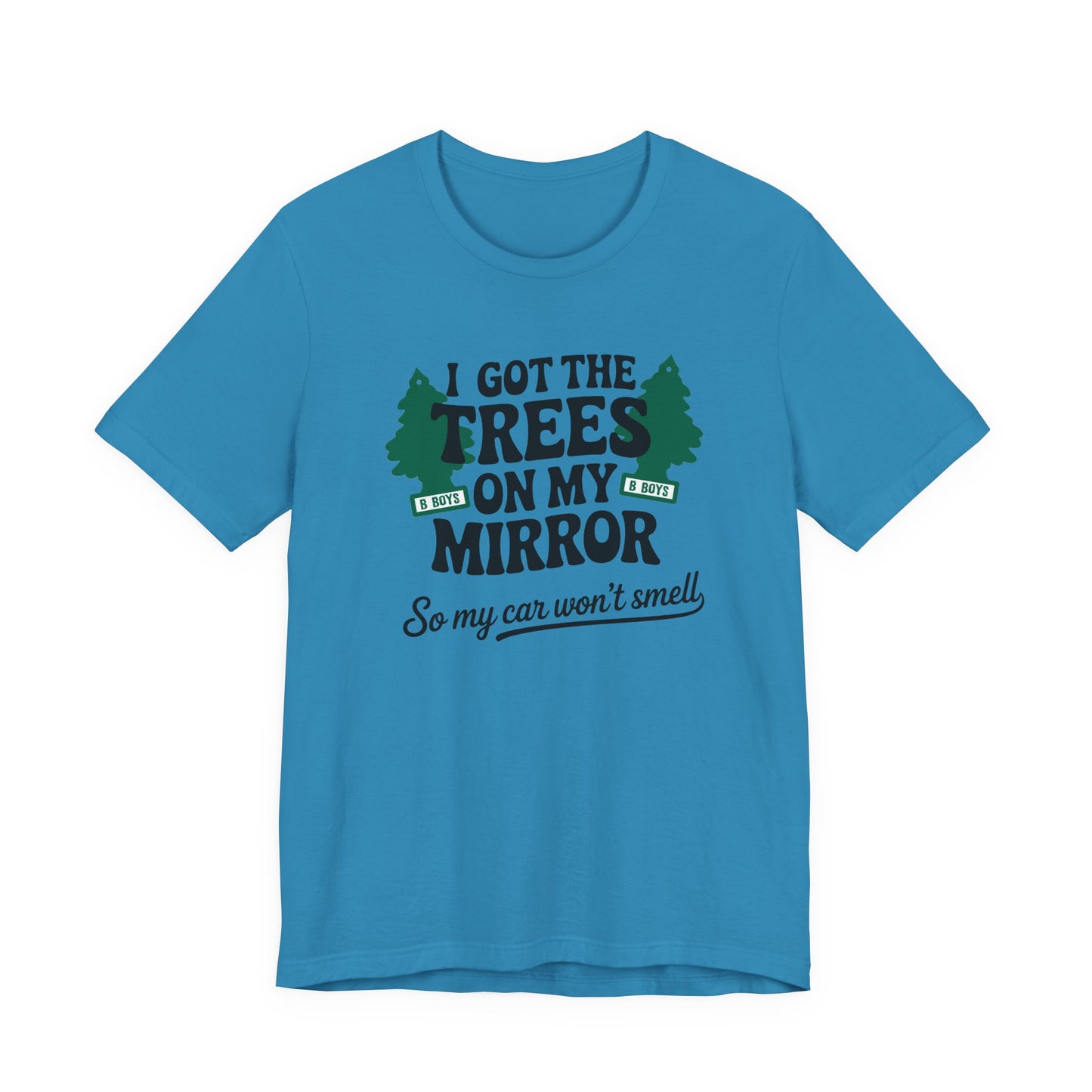 I Got the Trees on My Mirror T-Shirt, Adventure Shirt, Funny T-Shirt, Casual Wear, Tree Lover Gift