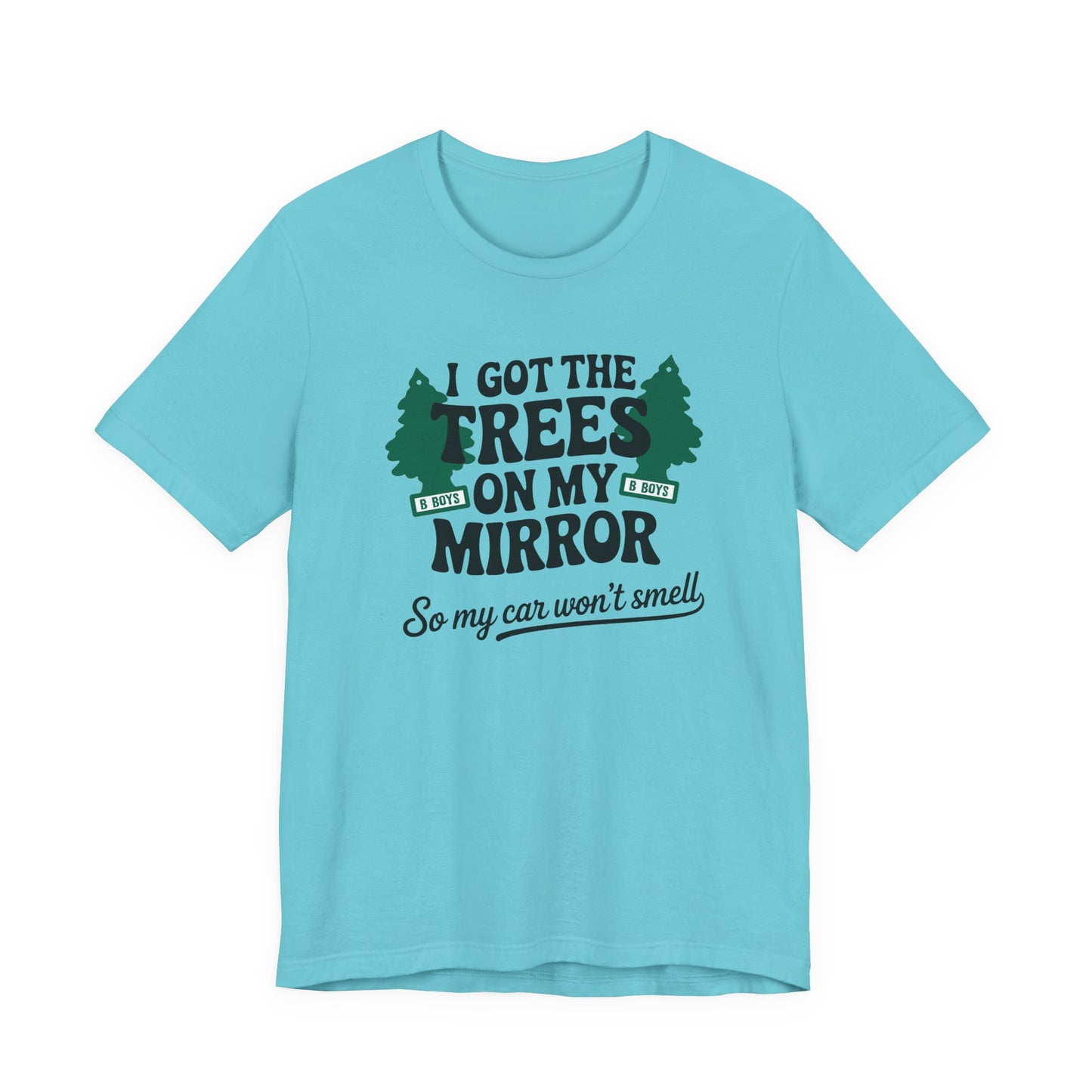 I Got the Trees on My Mirror T-Shirt, Adventure Shirt, Funny T-Shirt, Casual Wear, Tree Lover Gift