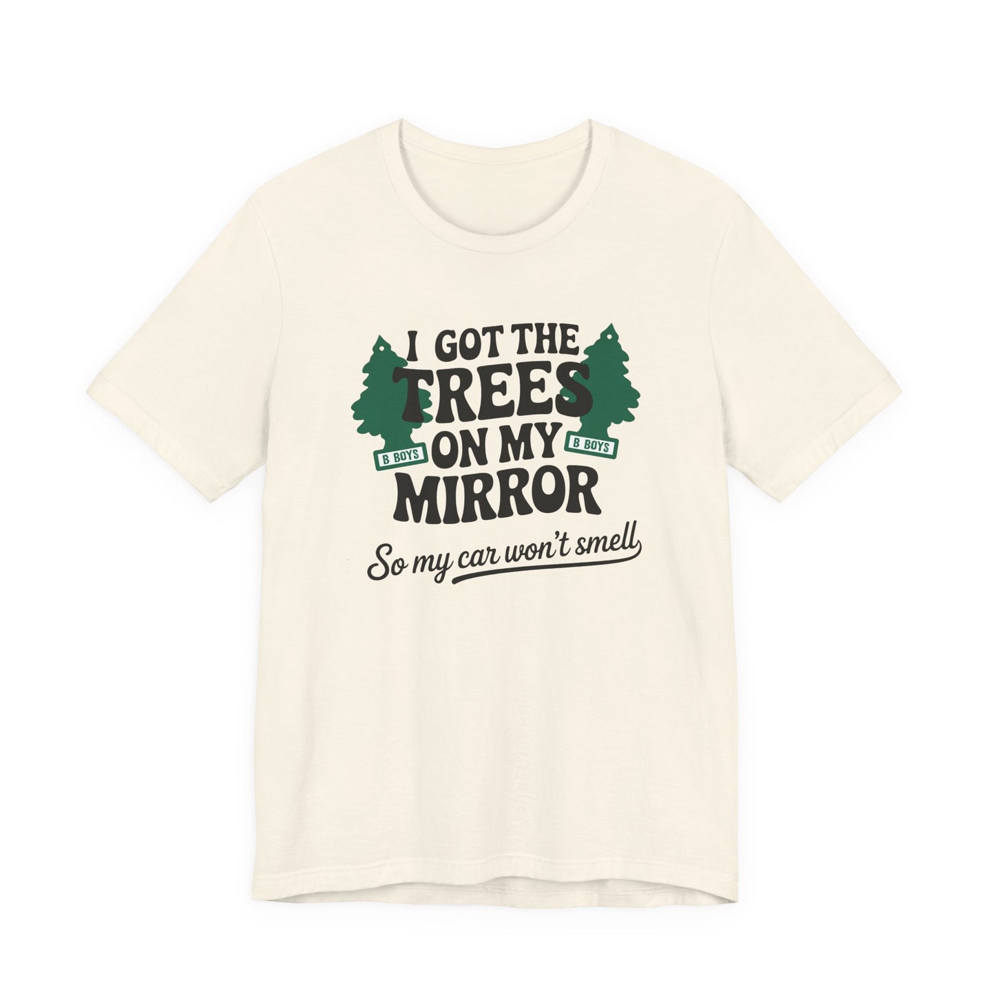 I Got the Trees on My Mirror T-Shirt, Adventure Shirt, Funny T-Shirt, Casual Wear, Tree Lover Gift