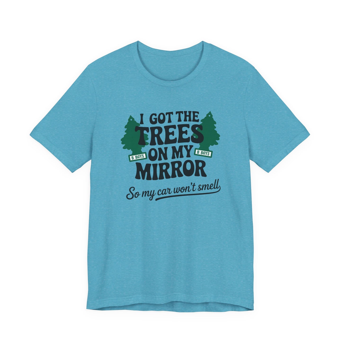 I Got the Trees on My Mirror T-Shirt, Adventure Shirt, Funny T-Shirt, Casual Wear, Tree Lover Gift