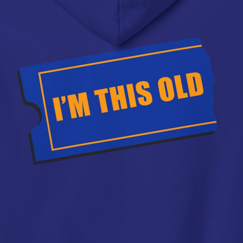 I'm This Old - Blockbuster of a Hoodie