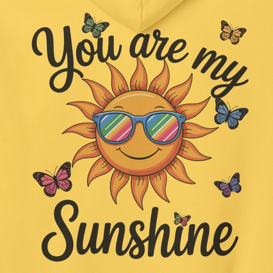 You Are My Sunshine Hoodie — Sunglasses Sun & Butterflies