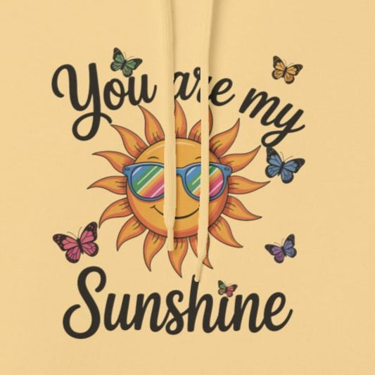 You Are My Sunshine Hoodie, Cozy Sweatshirt Gift, Unisex Fleece Hoodie, Butterfly Print Apparel, Inspirational Comfort Wear