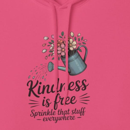Kindness is Free Hoodie, Cozy Gift for Garden Lovers, Unisex Hoodie for Spring, Inspirational Apparel, Perfect for Earth Day